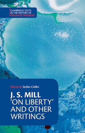 J. S. Mill: 'on Liberty' And Other Writings