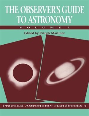 The Observer's Guide to Astronomy: Volume 1