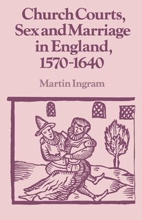Couverture_Church Courts, Sex and Marriage in England, 1570–1640