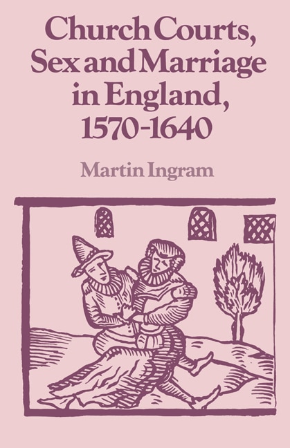 Couverture_Church Courts, Sex and Marriage in England, 1570–1640