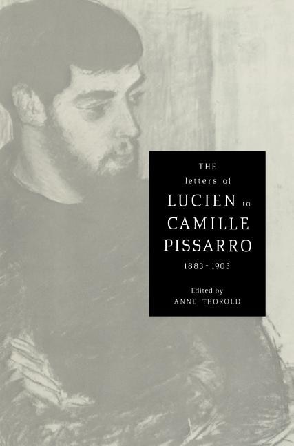 Couverture_The Letters of Lucien to Camille Pissarro, 1883–1903