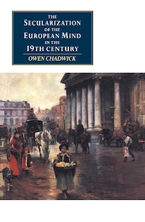 Front cover_The Secularization Of The European Mind In The Nineteenth Century