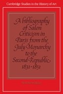 A Bibliography of Salon Criticism in Paris from the July Monarchy to the Second Republic, 1831–1851: Volume 2