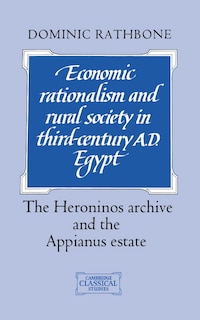 Front cover_Economic Rationalism and Rural Society in Third-Century AD Egypt