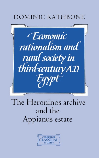 Front cover_Economic Rationalism and Rural Society in Third-Century AD Egypt