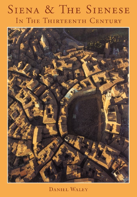 Couverture_Siena and the Sienese in the Thirteenth Century