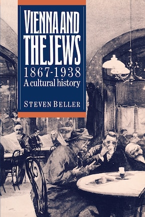 Vienna and the Jews, 1867–1938: A Cultural History