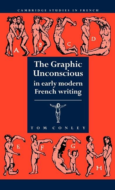 Front cover_The Graphic Unconscious in Early Modern French Writing