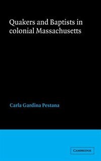 Front cover_Quakers And Baptists In Colonial Massachusetts