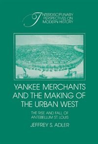 Couverture_Yankee Merchants And The Making Of The Urban West