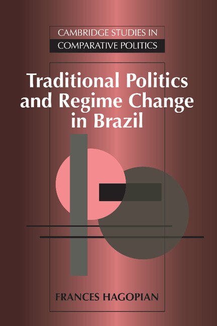 Front cover_Traditional Politics And Regime Change In Brazil
