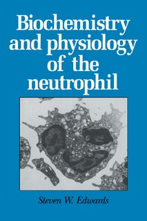 Couverture_Biochemistry And Physiology Of The Neutrophil