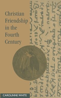 Front cover_Christian Friendship in the Fourth Century