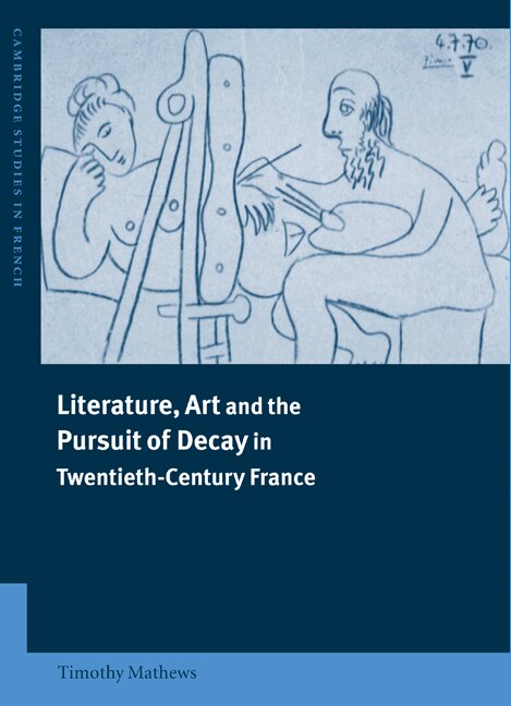 Front cover_Literature, Art and the Pursuit of Decay in Twentieth-Century France