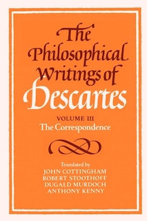 The Philosophical Writings of Descartes: Volume 3, The Correspondence