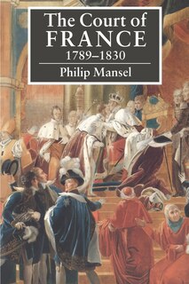 Front cover_The Court of France 1789–1830