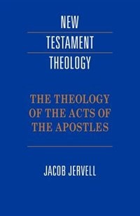 The Theology Of The Acts Of The Apostles