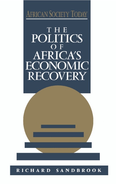 Front cover_The Politics Of Africa's Economic Recovery