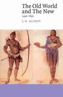 The Old World and the New: 1492–1650 by J. H. Elliott