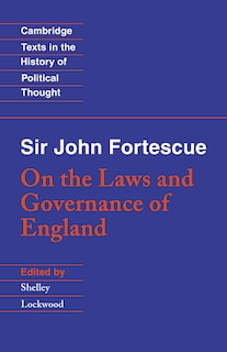 Couverture_Sir John Fortescue: On The Laws And Governance Of England