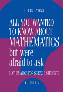 Front cover_All You Wanted to Know About Mathematics but Were Afraid to Ask: Volume 2