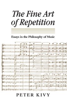 The Fine Art of Repetition: Essays in the Philosophy of Music