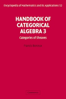 Couverture_Handbook of Categorical Algebra: Volume 3, Sheaf Theory