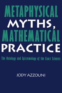 Front cover_Metaphysical Myths, Mathematical Practice