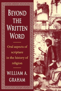 Beyond the Written Word: Oral Aspects of Scripture in the History of Religion