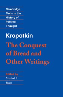 Front cover_Kropotkin: 'the Conquest Of Bread' And Other Writings