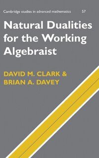 Front cover_Natural Dualities For The Working Algebraist