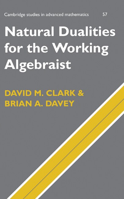 Front cover_Natural Dualities For The Working Algebraist