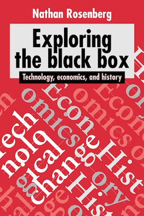 Exploring The Black Box: Technology, Economics, And History