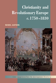 Front cover_Christianity and Revolutionary Europe, 1750–1830