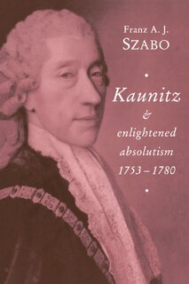 Couverture_Kaunitz and Enlightened Absolutism 1753–1780