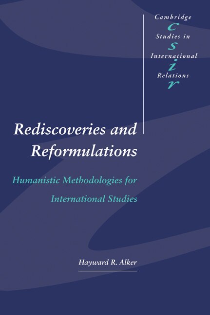 Rediscoveries And Reformulations: Humanistic Methodologies For International Studies