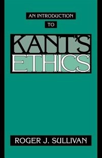 Front cover_An Introduction To Kant's Ethics