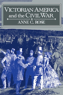 Front cover_Victorian America And The Civil War