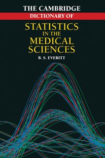 Front cover_Cambridge Dictionary Of Statistics In The Medical Sciences