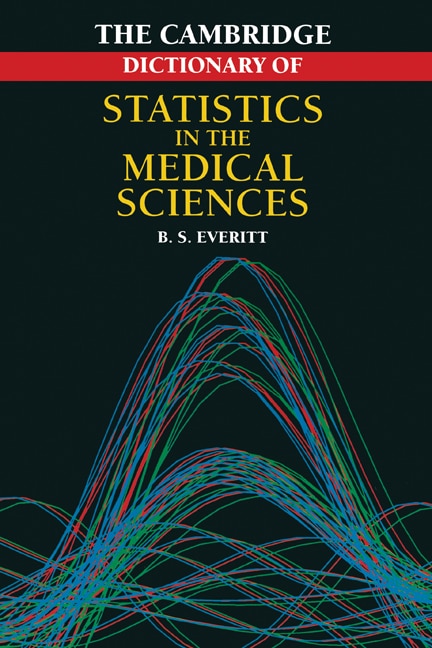 Front cover_Cambridge Dictionary Of Statistics In The Medical Sciences