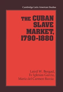 Front cover_The Cuban Slave Market, 1790–1880