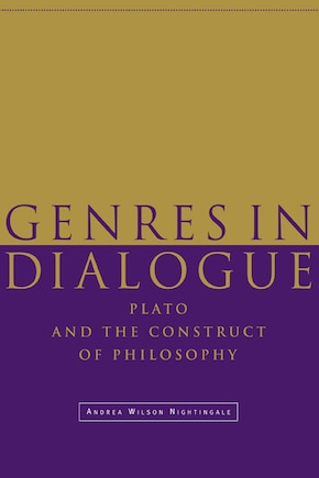 Genres in Dialogue: Plato and the Construct of Philosophy