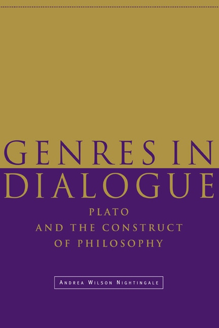 Genres in Dialogue: Plato and the Construct of Philosophy