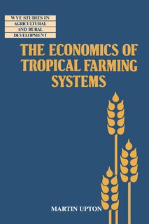 Front cover_The Economics of Tropical Farming Systems