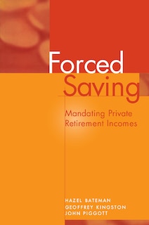 Forced Saving: Mandating Private Retirement Incomes