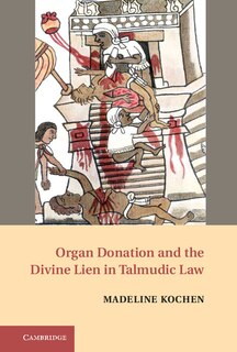Couverture_Organ Donation And The Divine Lien In Talmudic Law