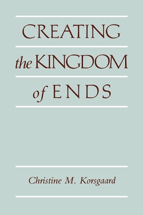 Creating The Kingdom Of Ends