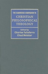 The Cambridge Companion to Christian Philosophical Theology