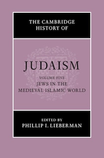 Couverture_The Cambridge History Of Judaism: Volume 5, Jews In The Medieval Islamic World