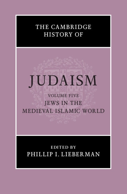 Couverture_The Cambridge History Of Judaism: Volume 5, Jews In The Medieval Islamic World